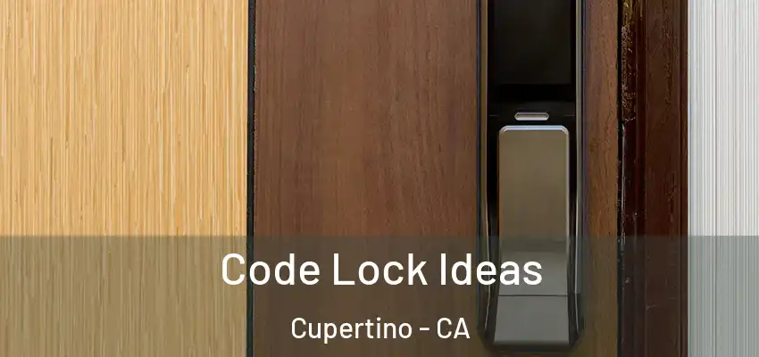  Code Lock Ideas Cupertino - CA