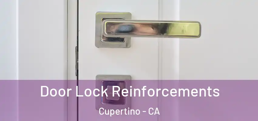  Door Lock Reinforcements Cupertino - CA
