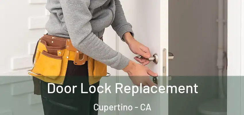  Door Lock Replacement Cupertino - CA