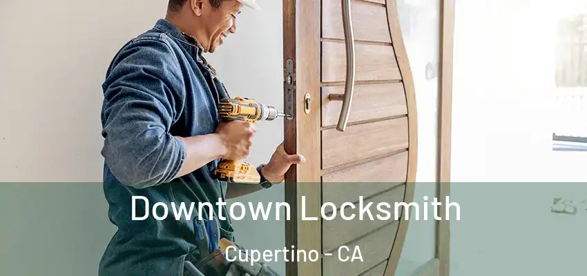  Downtown Locksmith Cupertino - CA