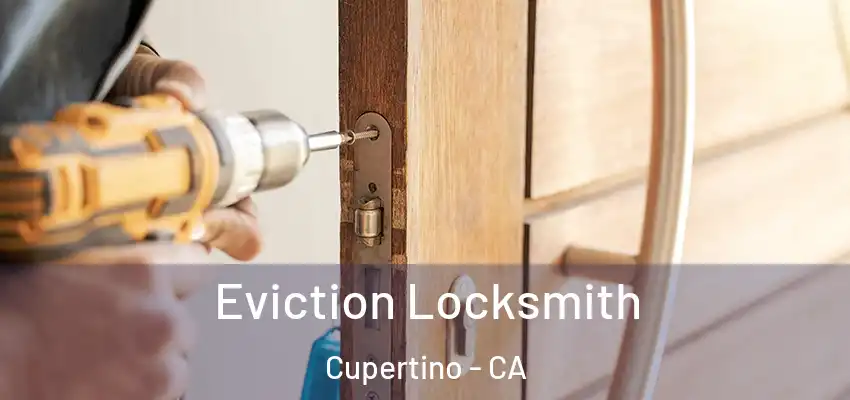  Eviction Locksmith Cupertino - CA