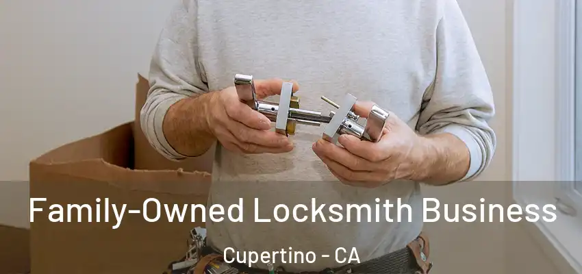  Family-Owned Locksmith Business Cupertino - CA