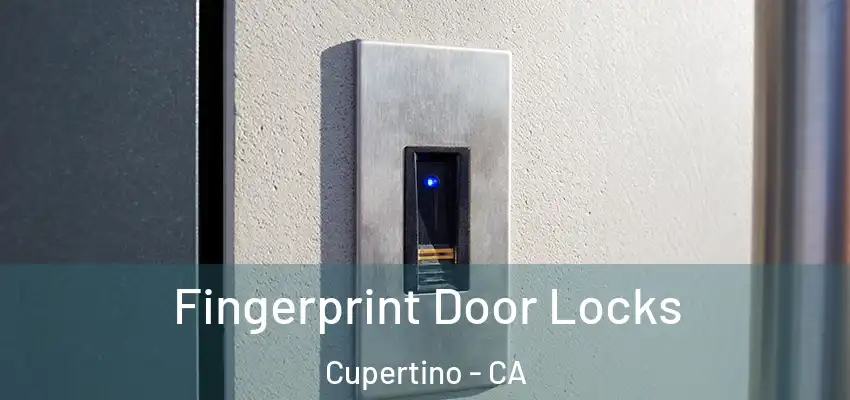  Fingerprint Door Locks Cupertino - CA