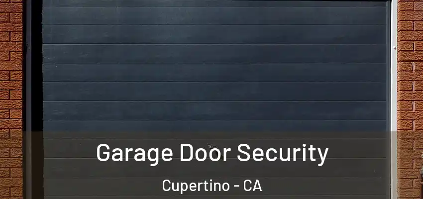  Garage Door Security Cupertino - CA