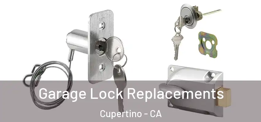  Garage Lock Replacements Cupertino - CA