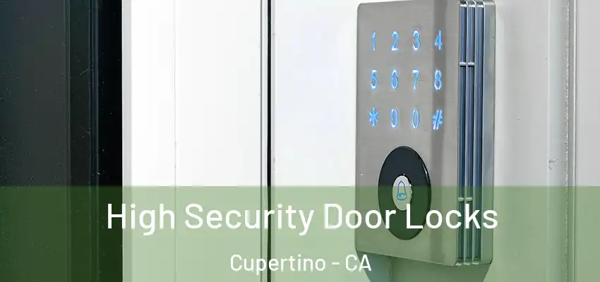  High Security Door Locks Cupertino - CA