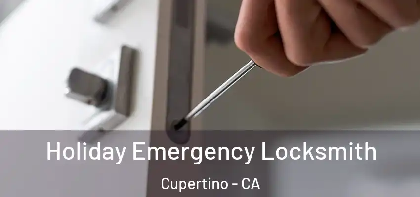  Holiday Emergency Locksmith Cupertino - CA