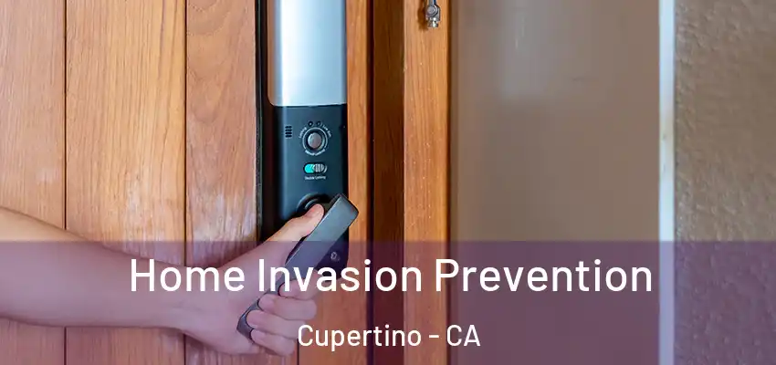  Home Invasion Prevention Cupertino - CA