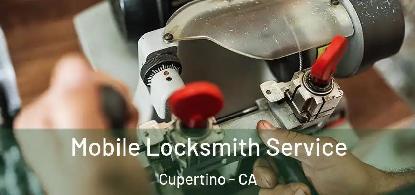  Mobile Locksmith Service Cupertino - CA