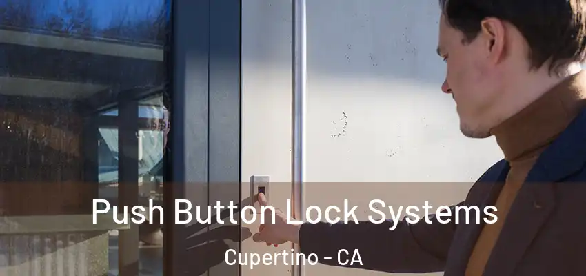  Push Button Lock Systems Cupertino - CA