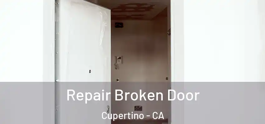 Repair Broken Door Cupertino - CA