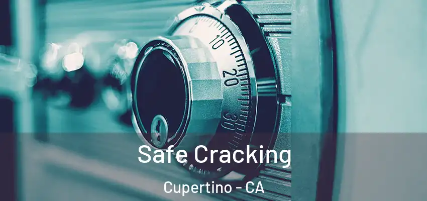 Safe Cracking Cupertino - CA
