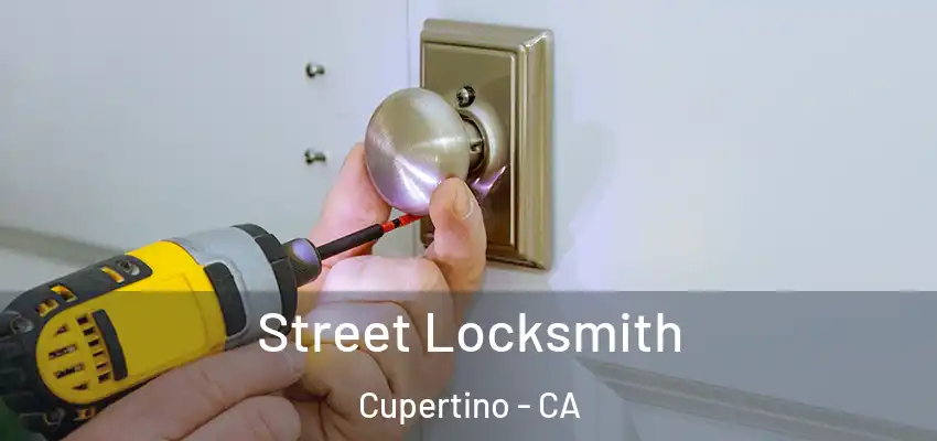  Street Locksmith Cupertino - CA