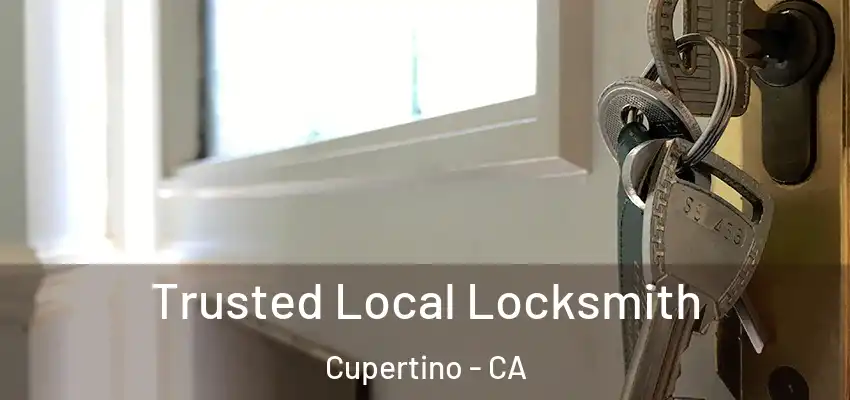  Trusted Local Locksmith Cupertino - CA
